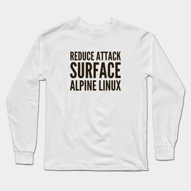 Cybersecurity Reduce Attack Surface Alpine Linux Long Sleeve T-Shirt by FSEstyle